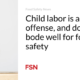 Child labor is a serial crime and does not bode well for food safety