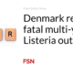 Denmark reports a fatal multi-year Listeria outbreak