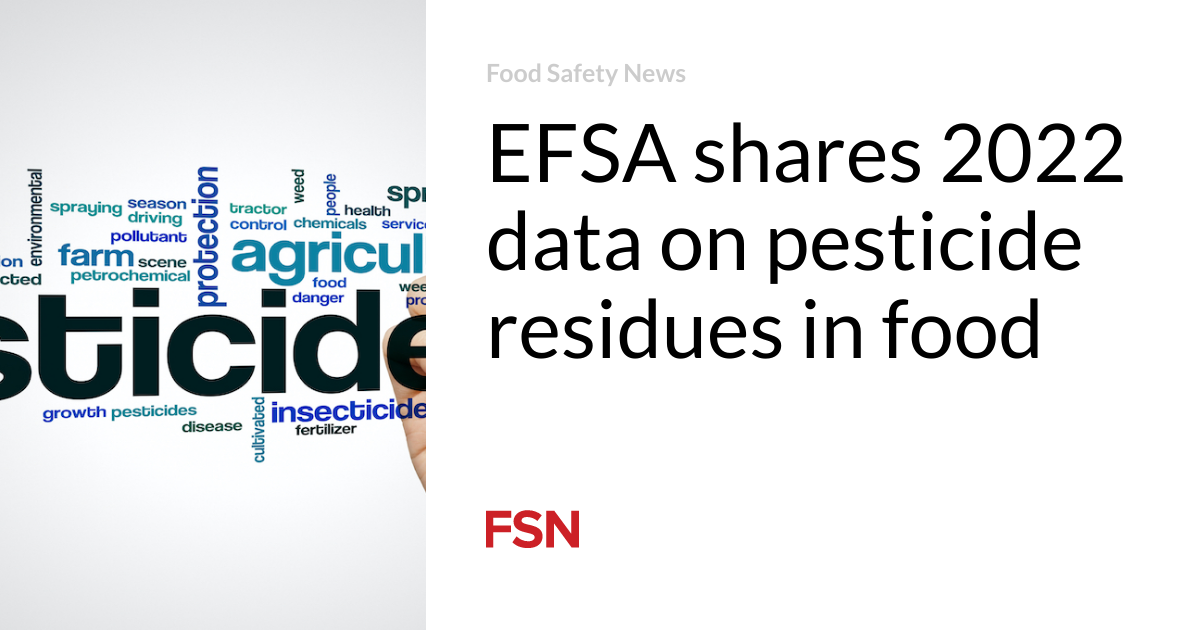 EFSA shares 2022 data on pesticide residues in food