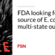 FDA searches for source of E. coli in multi-state outbreak
