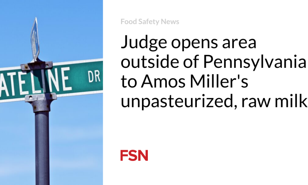 Judge opens territory outside Pennsylvania to Amos Miller's unpasteurized raw milk
