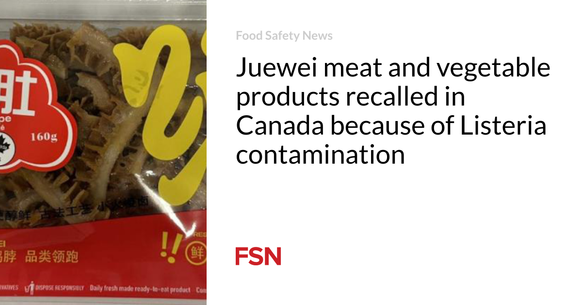 Juewei meat and vegetable products recalled in Canada due to Listeria contamination