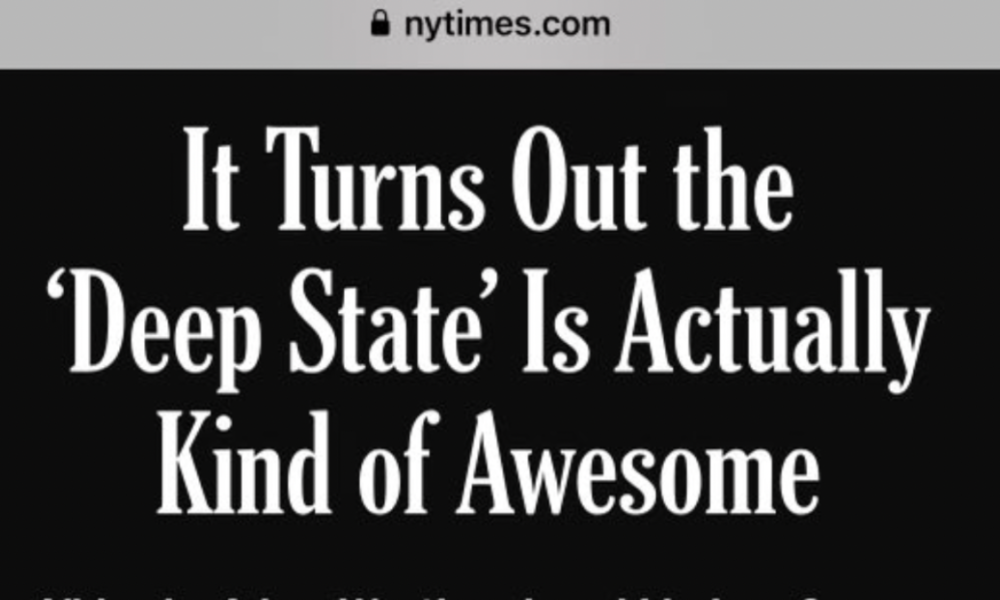 New York Times Recognizes Deep State, Says It's 'Pretty Awesome'