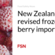 New Zealand sets revised import rules for frozen berries