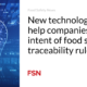 New technology can help companies comply with food safety traceability rules