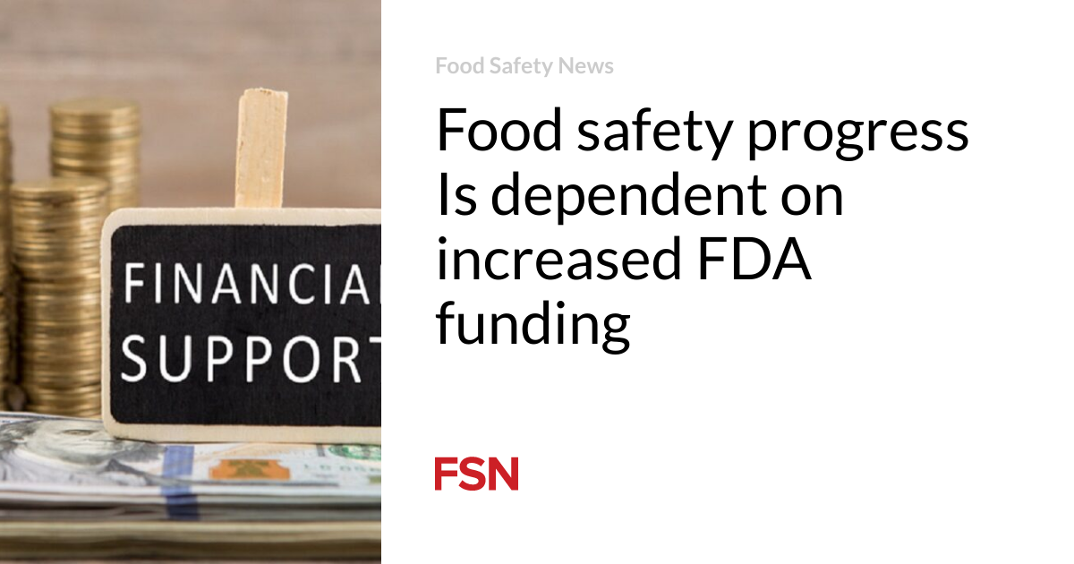 Progress in food safety depends on increased FDA funding