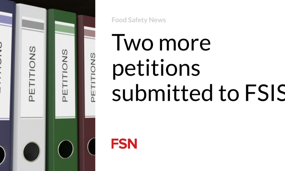Two more petitions filed with FSIS