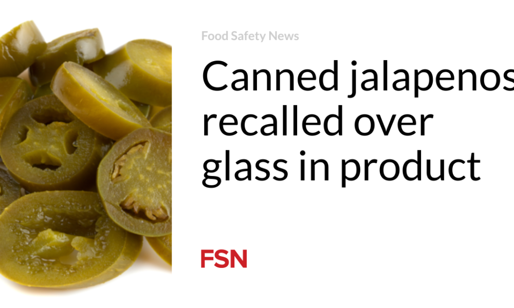 Canned jalapenos recalled over glass in product