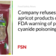 Company refuses to recall apricot products despite FDA warnings of possible cyanide poisoning