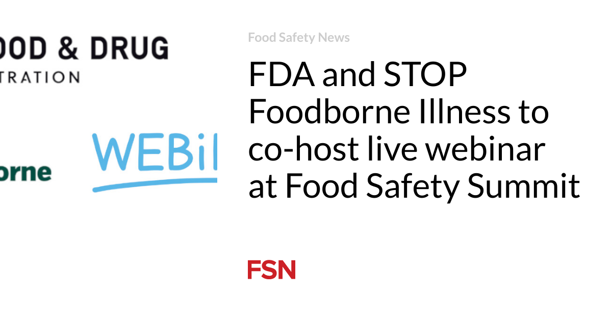FDA and STOP Foodborne Illness are jointly organizing a live webinar at the Food Safety Summit