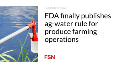 FDA finally releases AG water rule for produce farming operations