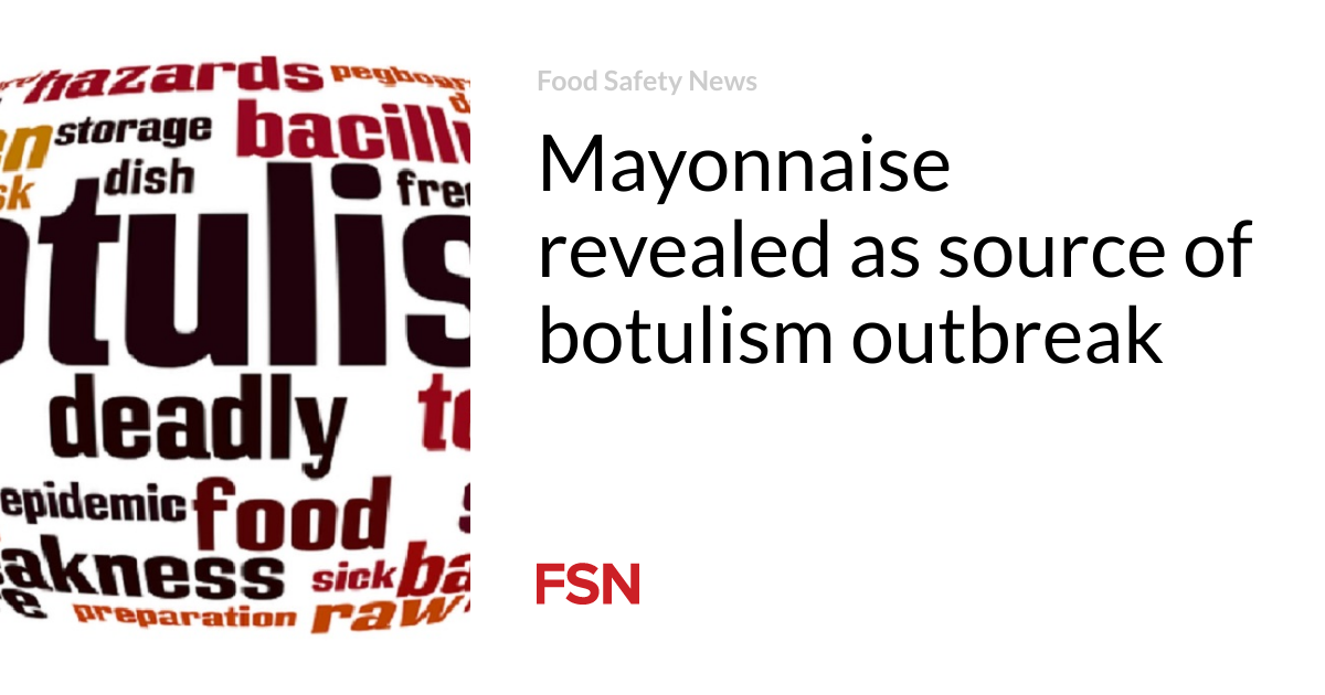 Mayonnaise appears to be a source of botulism outbreak