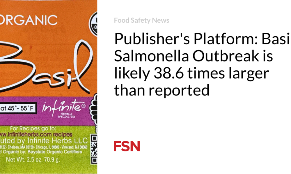 Publisher's Platform: Basil Salmonella Outbreak Likely 38.6 Times Larger Than Reported