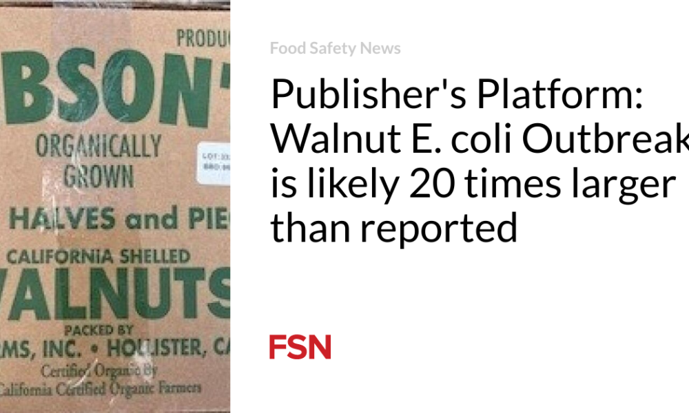 Publisher's Platform: Walnut E. coli outbreak likely 20 times larger than reported