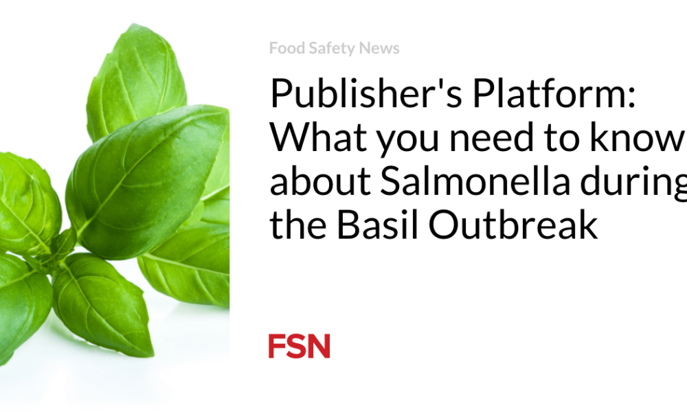 Publisher's Platform: What You Need to Know About Salmonella During the Basil Outbreak