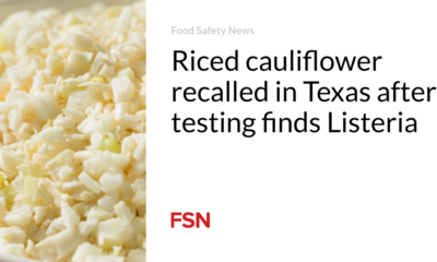 Rice cauliflower recalled in Texas after testing found Listeria