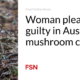 Woman pleads not guilty in Australian mushroom case