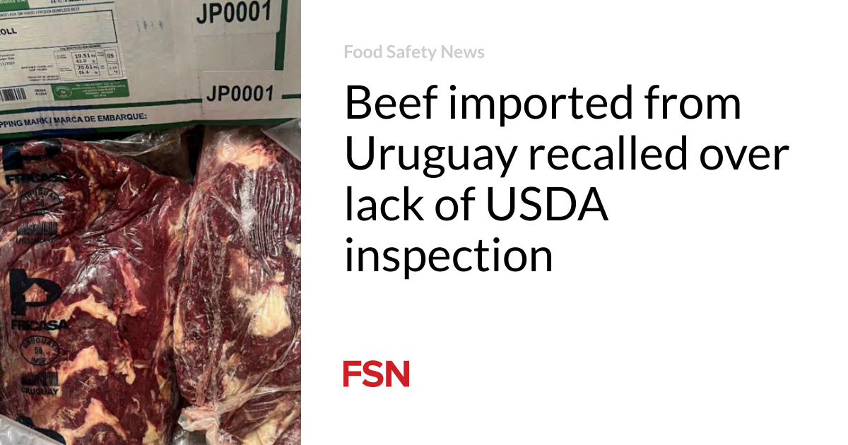 Beef imported from Uruguay recalled due to lack of USDA inspection