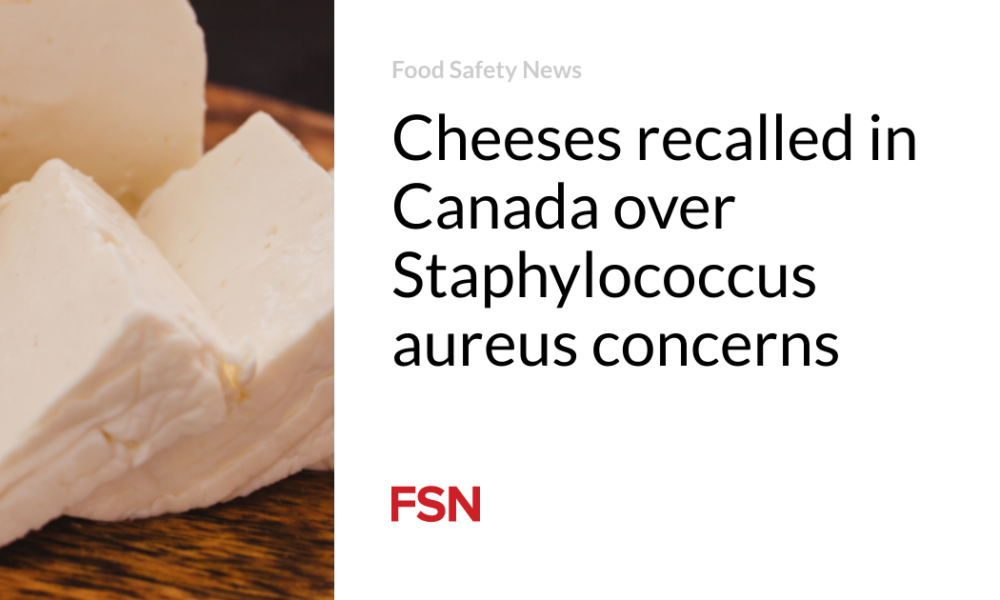 Cheese recalled in Canada due to concerns about Staphylococcus aureus