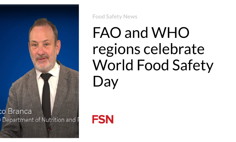 FAO and WHO regions celebrate World Food Safety Day