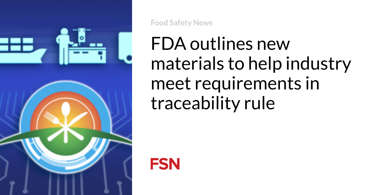 FDA outlines new materials to help industry meet traceability requirements