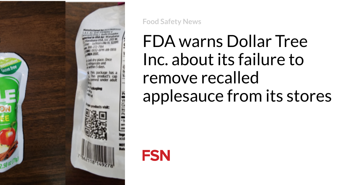 FDA warns Dollar Tree Inc.  for its failure to remove recalled applesauce from its stores