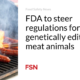FDA will guide regulations for genetically edited meat animals