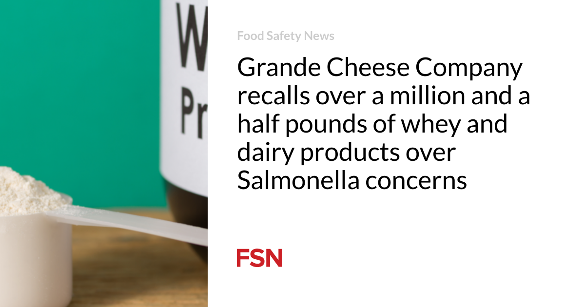 Grande Cheese Company is recalling more than one and a half million pounds of whey and dairy products due to concerns about Salmonella