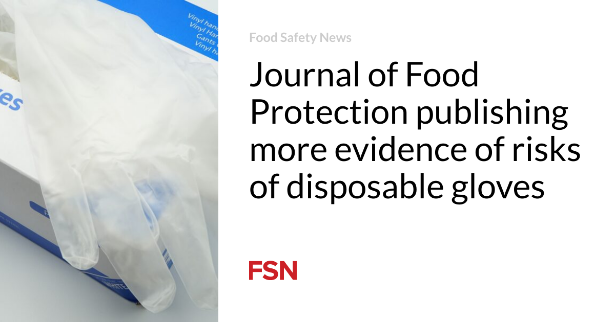 Journal of Food Protection publishes more evidence of the risks of disposable gloves