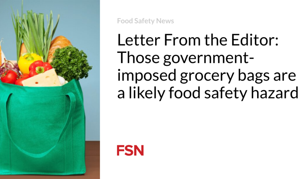 Letter from the editor: Those government-mandated shopping bags are likely a food safety hazard