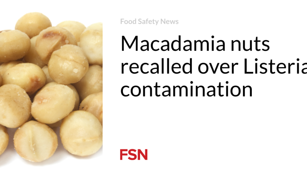 Macadamia nuts recalled due to Listeria contamination