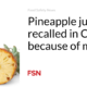 Pineapple juice recalled in Canada due to mold