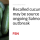 Recalled cucumbers could be a source of the ongoing Salmonella outbreak