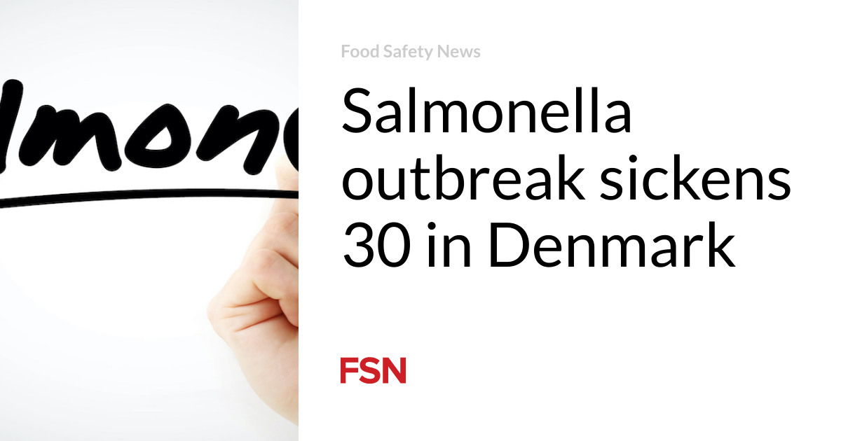 Salmonella outbreak makes 30 people sick in Denmark