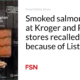 Smoked salmon sold at Kroger and Payless stores recalled due to Listeria