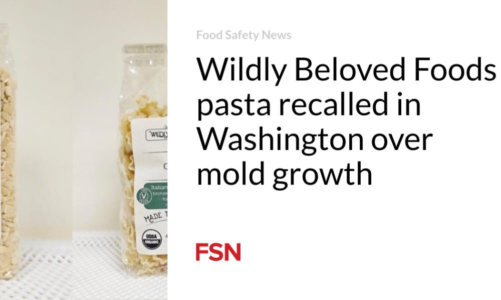 Wildly Beloved Foods pasta recalled in Washington due to mold growth
