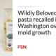 Wildly Beloved Foods pasta recalled in Washington due to mold growth