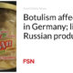 Botulism affects two people in Germany;  link to Russian product