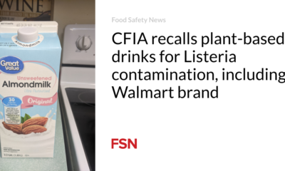 CFIA is recalling plant-based beverages due to Listeria contamination, including Walmart brand