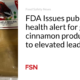 FDA Issues Public Health Warning for Ground Cinnamon Products Due to Elevated Lead Levels