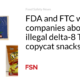 FDA and FTC warn companies about illegal delta-8 THC copycat snacks
