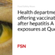Health department offering vaccinations after hepatitis A exposure at Queen Subs