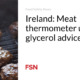 Ireland: meat thermometer used up;  glycerol advice issued
