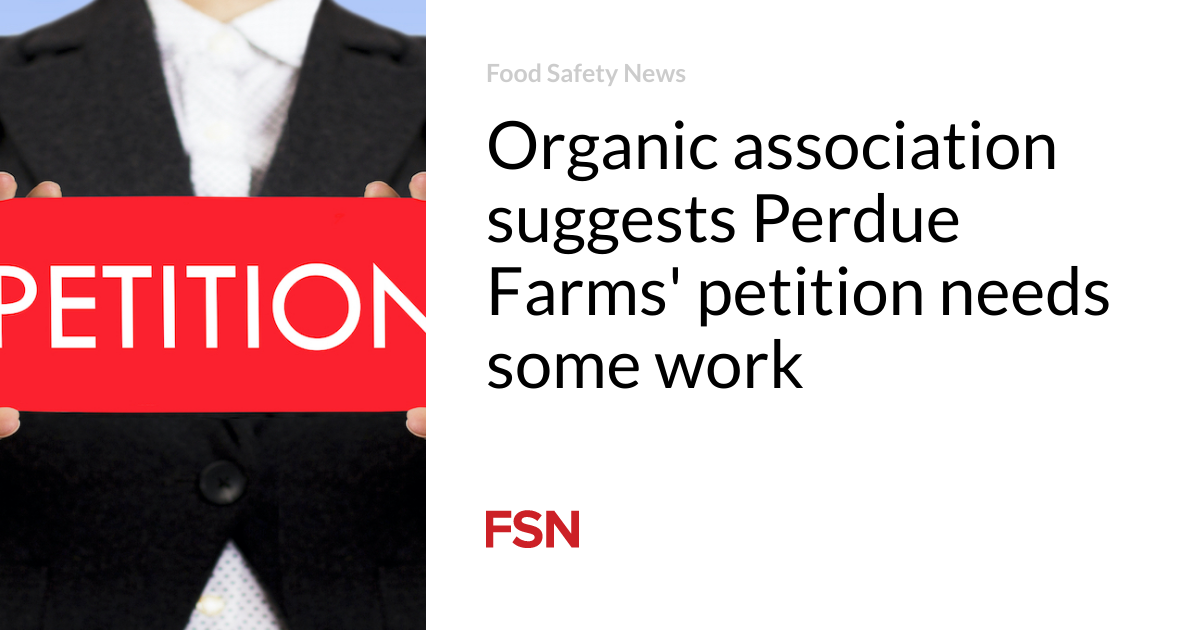 Organic association suggests Perdue Farms' petition needs some work