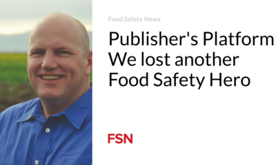 Publisher Platform: We have lost another food safety hero