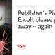 Publisher's Platform: E. coli, please go away -- again