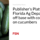 Publisher's platform: Florida Ag Department off-base with commentary on cucumbers