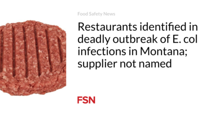 Restaurants identified in deadly E. coli infection outbreak in Montana;  supplier not mentioned