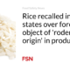 Rice recalled in seven states due to foreign object of 'rodent origin' in product