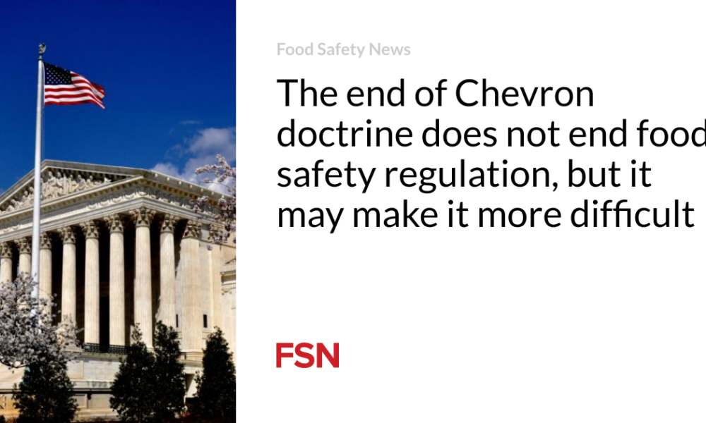 The end of the Chevron doctrine does not mean the end of food safety regulation, but it could make it more difficult
